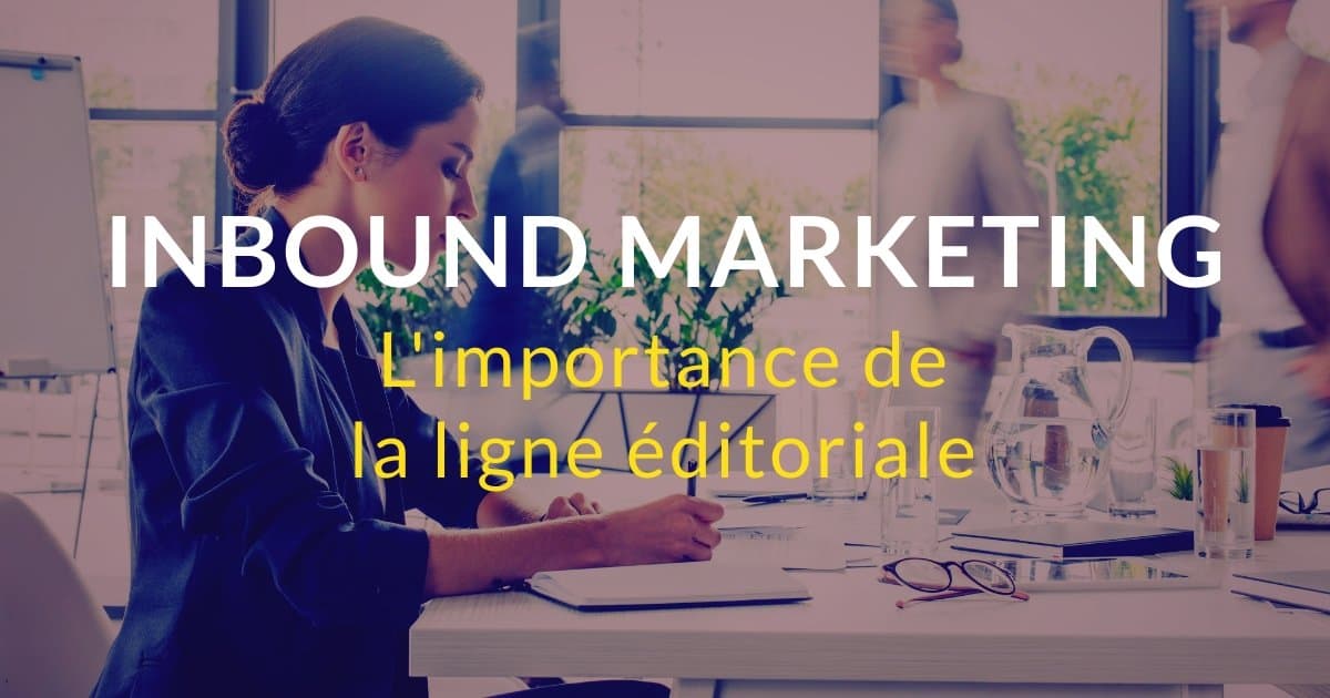 L’importance de la ligne éditoriale dans l’inbound marketing